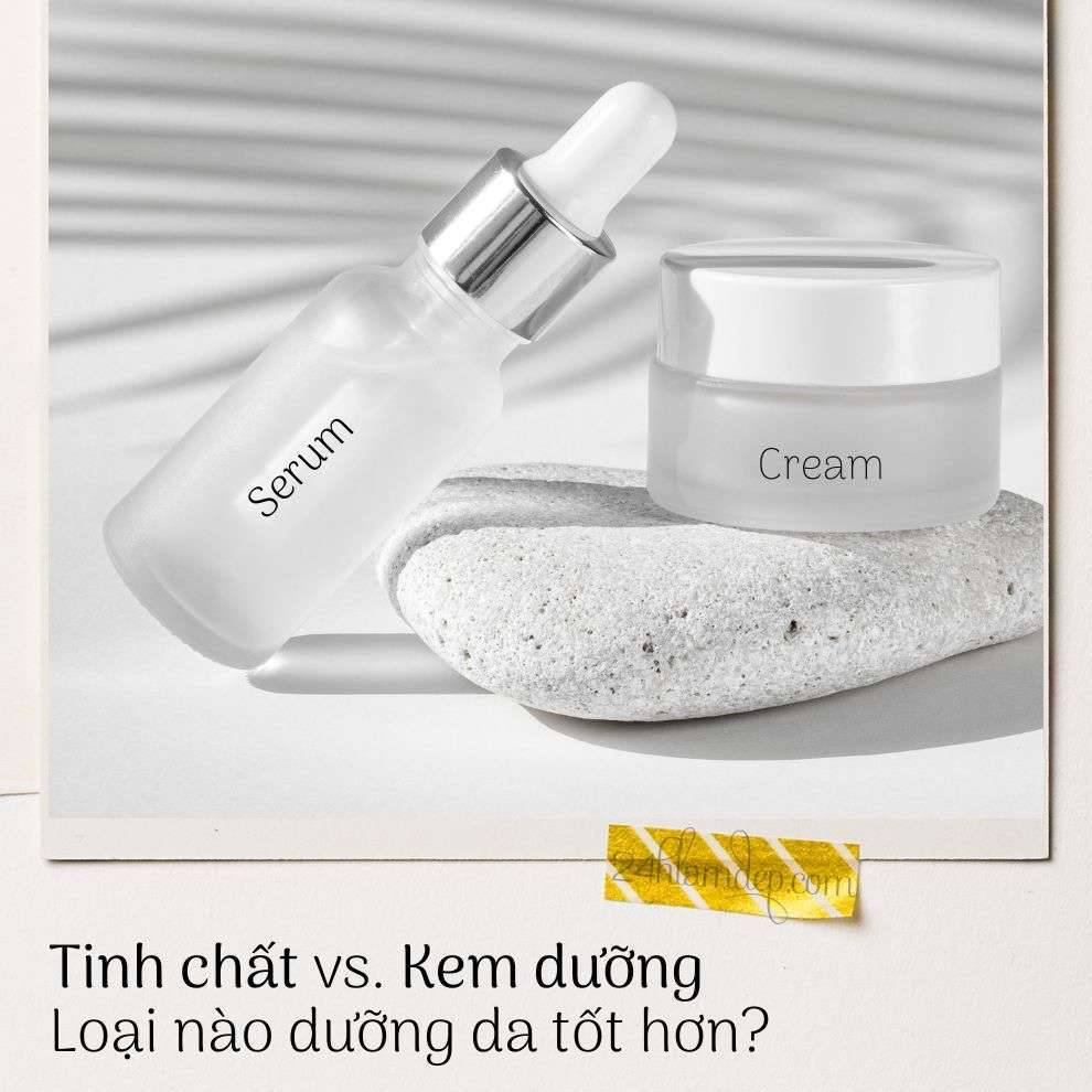 Tinh chất hay kem dưỡng tốt hơn?